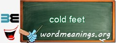 WordMeaning blackboard for cold feet